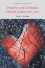 Muslims and Christians Debate Justice and Love - Book