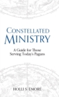 Constellated Ministry : A Guide for Those Serving Today's Pagans - Book
