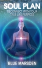 Soul Plan : Reconnect with Your True Life Purpose - Book