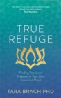 True Refuge : Finding Peace and Freedom in Your Own Awakened Heart - Book