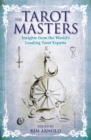 The Tarot Masters : Insights From the World's Leading Tarot Experts - Book