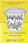 How to Live a Good Life : Soulful Stories, Surprising Science and Practical Wisdom - Book