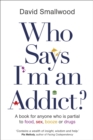 Who Says I'm an Addict? - eBook