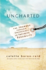 Uncharted : The Journey through Uncertainty to Infinite Possibility - Book