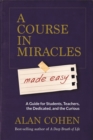 A Course in Miracles Made Easy : Mastering the Journey from Fear to Love - Book