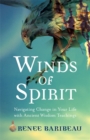 Winds of Spirit : Ancient Wisdom Tools for Navigating Relationships, Health and the Divine - Book