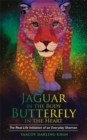 Jaguar in the Body, Butterfly in the Heart : The Real-life Initiation of an Everyday Shaman - Book