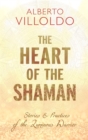 The Heart of the Shaman : Stories and Practices of the Luminous Warrior - Book