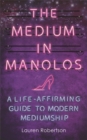 The Medium in Manolos : A Life-Affirming Guide to Modern Mediumship - Book