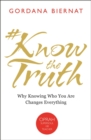 #KnowtheTruth : Why Knowing Who You Are Changes Everything - Book