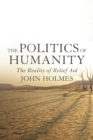 The Politics Of Humanity : The Reality of Relief Aid - Book