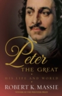 Peter the Great : The compelling story of the man who created modern Russia, founded St Petersburg and made his country part of Europe - Book