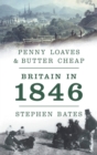 Penny Loaves and Butter Cheap: Britain In 1846 - eBook