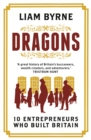 Dragons : Ten Entrepreneurs Who Built Britain - Book