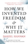 How We Invented Freedom & Why It Matters - eBook