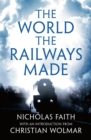 The World the Railways Made - eBook
