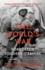 The World's War : Forgotten Soldiers of Empire - Book
