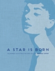 A Star is Born : The Moment an Actress becomes an Icon - eBook