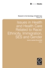 Issues in Health and Health Care Related to Race/Ethnicity, Immigration, SES and Gender - Book