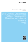 21st Century Urban Race Politics : Representing Minorities as Universal Interests - Book