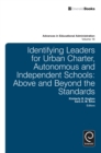 Identifying Leaders for Urban Charter, Autonomous and Independent Schools : Above and Beyond the Standards - eBook