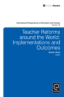 Teacher Reforms Around the World : Implementations and Outcomes - Book