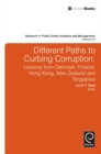 Different Paths to Curbing Corruption : Lessons from Denmark, Finland, Hong Kong, New Zealand and Singapore - Book