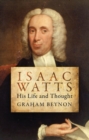 Isaac Watts : His Life and Thought - Book