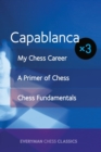 Capablanca : My Chess Career, Chess Fundamentals & A Primer of Chess - Book