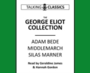 The George Eliot Collection : Adam Bede, Middlemarch & Silas Marner - Book