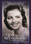 Queen of the Silver Screen : The Biography of Margaret Lockwood - Book