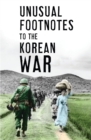 Unusual Footnotes to the Korean War - eBook