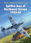 Spitfire Aces of Northwest Europe 1944-45 - Book