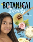 Botanical Beauty : 80 Essential Recipes for Natural Spa Products - Book