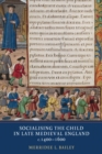Socialising the Child in Late Medieval England, c. 1400-1600 - eBook