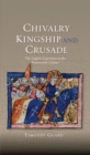 Chivalry, Kingship and Crusade : The English Experience in the Fourteenth Century - eBook
