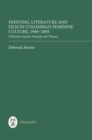 Painting, Literature and Film in Colombian Feminine Culture, 1940-2005 : Of Border Guards, Nomads and Women - eBook