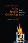 Love Poetry in the Spanish Golden Age : Eros, Eris and Empire - eBook