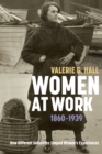Women at Work, 1860-1939 : How Different Industries Shaped Women's Experiences - eBook