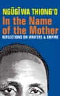 In the Name of the Mother : Reflections on Writers and Empire - eBook