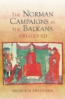 The Norman Campaigns in the Balkans, 1081-1108 - eBook