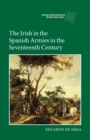 The Irish in the Spanish Armies in the Seventeenth Century - eBook