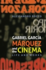 Gabriel Garcia Marquez and the Cinema : Life and Works - eBook