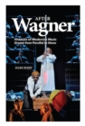 After Wagner : Histories of Modernist Music Drama from <I>Parsifal</I> to Nono - eBook