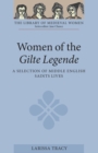 Women of the <I>Gilte Legende</I> : A Selection of Middle English Saints Lives - eBook