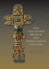 The Cruciform Brooch and Anglo-Saxon England - eBook