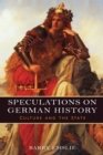 Speculations on German History : Culture and the State - eBook