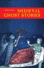 Medieval Ghost Stories : An Anthology of Miracles, Marvels and Prodigies - eBook