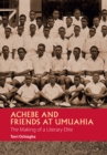 Achebe and Friends at Umuahia : The Making of a Literary Elite - eBook