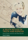 A Death Retold in Truth and Rumour : Kenya, Britain and the Julie Ward Murder - eBook
